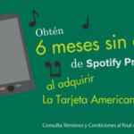 Al solicitar una tarjeta American Express te dan gratis 6 meses de Spotify Premium