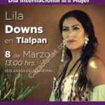 Lila Downs en la explanada de la delegación Tlalpan en el día de la mujer (sin costo)