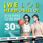 30% de descuento a los 100 primeros en llegar en LOB Galerías Mall Hermosillo sólo hoy 30 de mayo