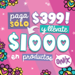 En tiendas Onix paga $399 y llévate $1000 pesos en productos de la tienda