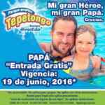 Promoción Tepetongo Día del padre: Entrada gratis para papás el 19 de junio
