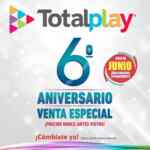 Venta Especial 6 Aniversario Totalplay: Hasta 25% de descuento en planes