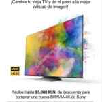 Lleva tu vieja TV a Liverpool, Fábricas de Francia o Sony Store y recibe un cupón de $1500 de descuento y si compras la nueva Bravia 4k de Sony recibes $5000 pesos de descuento