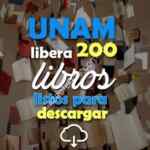 La UNAM regala 200 libros electrónicos para descargar gratis