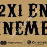 2x1 en Cinemex al pagar con tarjetas MasterCard de lunes a domingo