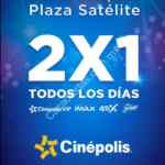 Promoción Cinépolis Plaza Satélite: 2x1 en TODAS las salas por apertura (incluye VIP, IMAX y 4DX)