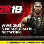 3 meses de WWE Network GRATIS comprando el videojuego WWE 2K18