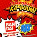 En Juguetibici Temporada Ka-Boom: hasta 40% de descuento en juguetes Bandai