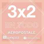 3x2 en todo Aeropostale en tiendas Liverpool y Fábricas de Francia