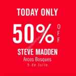 50% de descuento sólo hoy 5 de julio en Steve Madden Arcos Bosques