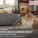 En Petco seminarios "premios para cuidado dental" y "juguetes Chuckit" hoy sábado