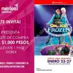 Boletos gratis para el show de Disney On Ice Frozen con tus compras en Metrópoli Patriotismo