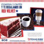 En Texas Ribs compra 2 cafés y recibe de regalo una rebanada de pastel red velvet