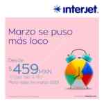 Promoción Interjet Marzo Loco: vuelos desde $459 pesos