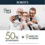 Promoción Roberts Día del Padre: Hasta 50% de descuento + hasta 9 msi