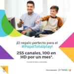 Promoción del Día del Padre Totalplay: 255 canales Gratis por 1 mes al contratar un plan triple play