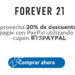 Código Forever 21 Regreso a Clases de 20% de descuento adicional al pagar con Paypal