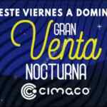 Venta Nocturna Cimaco del 4 al 6 de octubre 2019: Hasta 35% de descuento o hasta 20% en monedero + 20 msi