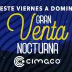 Venta Nocturna Cimaco del 6 al 8 de diciembre 2019: Hasta 30% de descuento o hasta 25% en monedero + hasta 20 msi