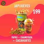 JapiJueves Chilim Balam 6 de febrero: 1 Papas Chilim + 1 Chamoyada + 1 Producto a elegir entre Charritos, Nachos o Cacahuates por $99