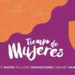 Festival Tiempo de Mujeres 2020 con talleres, conferencias y conciertos Gratis con temas feministas