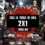 Promoción Toxic de 2x1 en toda la tienda en línea