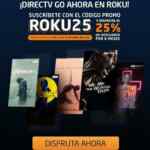 Cupón DirecTV Go de 25% de descuento por 6 meses cortesía de Roku + paquete HBO gratis