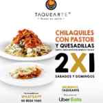Promoción Taquearte Desayunos: 2x1 en chilaquiles con pastor y quesadillas los sábados y domingos antes de la 1:00 PM