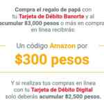 Código Amazon de $300 Gratis al acumular compras con tarjeta de débito Banorte