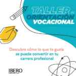 Taller de Orientación Vocacional Gratis cortesía de la Universidad Iberoamericana