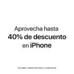 En Macstore hasta 40% de descuento en iPhones anteriores al iPhone 12