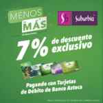En Suburbia 7% de descuento adicional al pagar con tarjetas de Banco Azteca