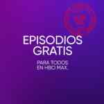 Descarga la app de HBO Max y podrás ver episodios gratis de series participantes