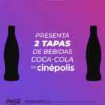 Promoción Cinépolis Coca-Cola: Presenta 2 taparroscas Coca-Cola y obtén 2x1 en taquilla