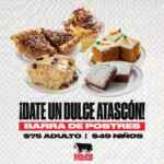 Barra de postres en Sirloin Stockade a $75 adultos y $49 niños Barra de postres en Sirloin Stockade a $75 adultos y $49 niños