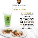Promoción apertura Taquearte Lomas Verdes: 2 tacos al pastor + bebida de cortesía este jueves