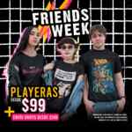Friends Week Toxic: Playeras desde $99