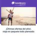 Venta de Fin de Año Aeroméxico Vacations: Hasta 65% de descuento en paquetes de viaje y más