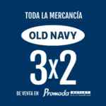 3x2 en todo Old Navy en tiendas Promoda