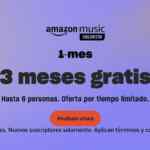 Amazon Music Unlimited 3 meses GRATIS de plan familiar para hasta 6 personas