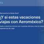 Venta Azul Aeroméxico Marzo 2023 vuelos desde $1,101 + meses sin intereses