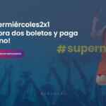 Súper Miércoles de Superboletos 24 de mayo: 2×1 en Conciertos, Deportes, Expos y más