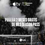 2 meses gratis de MLS Season Pass en Apple TV si tienes una pantalla LG