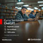 Curso GRATIS de ChatGPT con certificado 100% online cortesía de Santander Open Academy