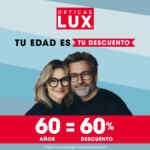 Promoción Ópticas Lux tu Edad es tu Descuento: Recibe descuento dependiendo de tu edad