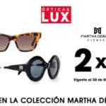2×1 en la colección Martha Debayle en Ópticas Lux