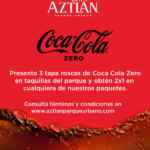 2x1 en paquetes a Aztlán Parque Urbano si presentas 3 tapa roscas de Coca-Cola Zero