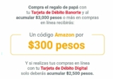 Código Amazon de $300 Gratis al acumular compras con tarjeta de débito Banorte