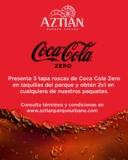 2×1 en paquetes a Aztlán Parque Urbano si presentas 3 tapa roscas de Coca-Cola Zero