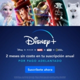 Promo Disney+ 2021: 2 meses Gratis al contratar un suscripción anual